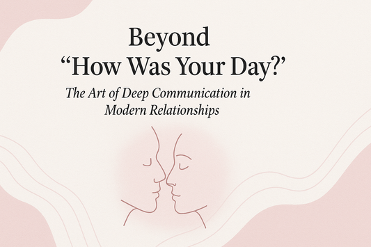 The Art of Deep Communication in Modern Relationships